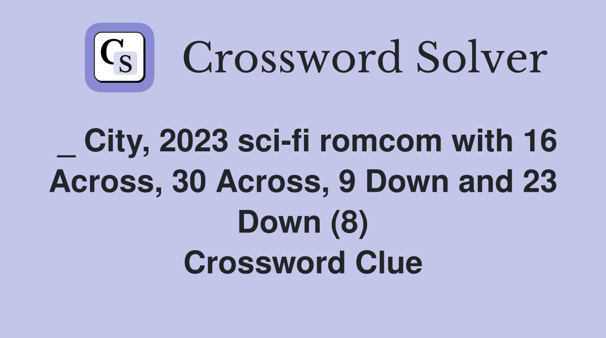 _ City, 2023 scifi with 16 Across, 30 Across, 9 Down and 23